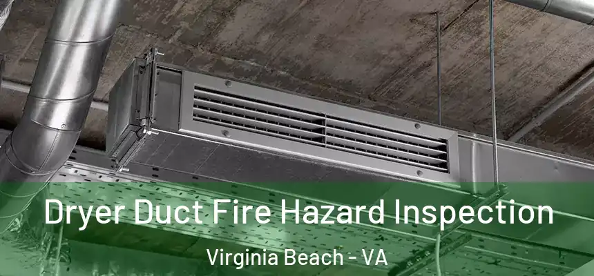  Dryer Duct Fire Hazard Inspection Virginia Beach - VA