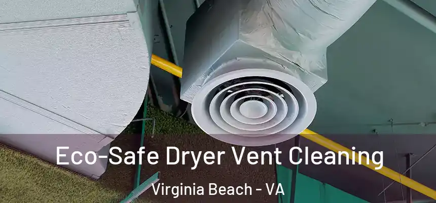 Eco-Safe Dryer Vent Cleaning Virginia Beach - VA