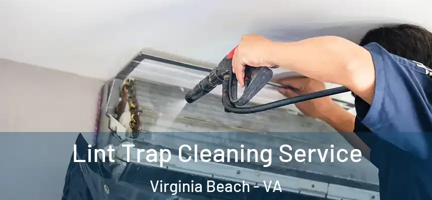 Lint Trap Cleaning Service Virginia Beach - VA