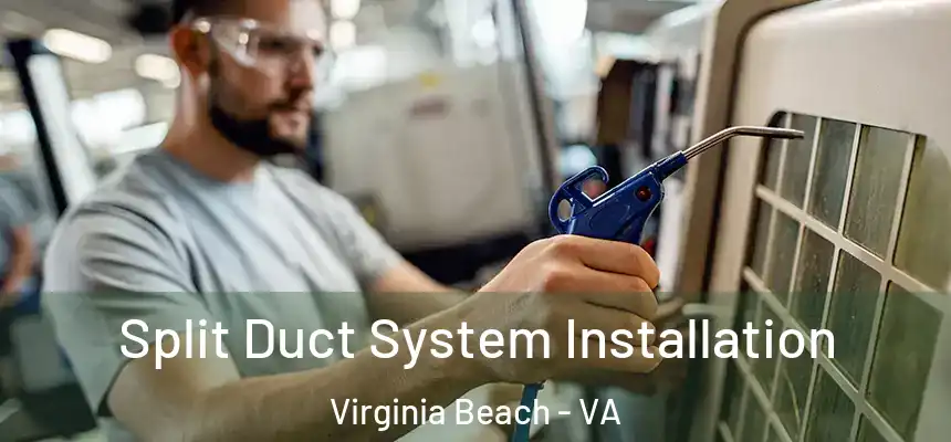  Split Duct System Installation Virginia Beach - VA